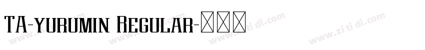 TA-yurumin Regular字体转换 TA-yurumin Regular字体转换